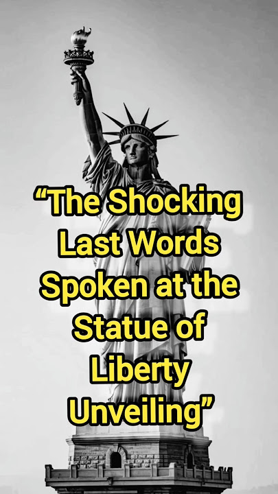 The Shocking Last Words Spoken at the Statue of Liberty Unveiling