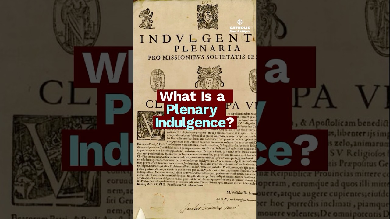 What Is a Plenary Indulgence? | One of the Church’s Greatest Spiritual Gifts