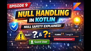 Episode 09 | Null Safety in Kotlin Explained
