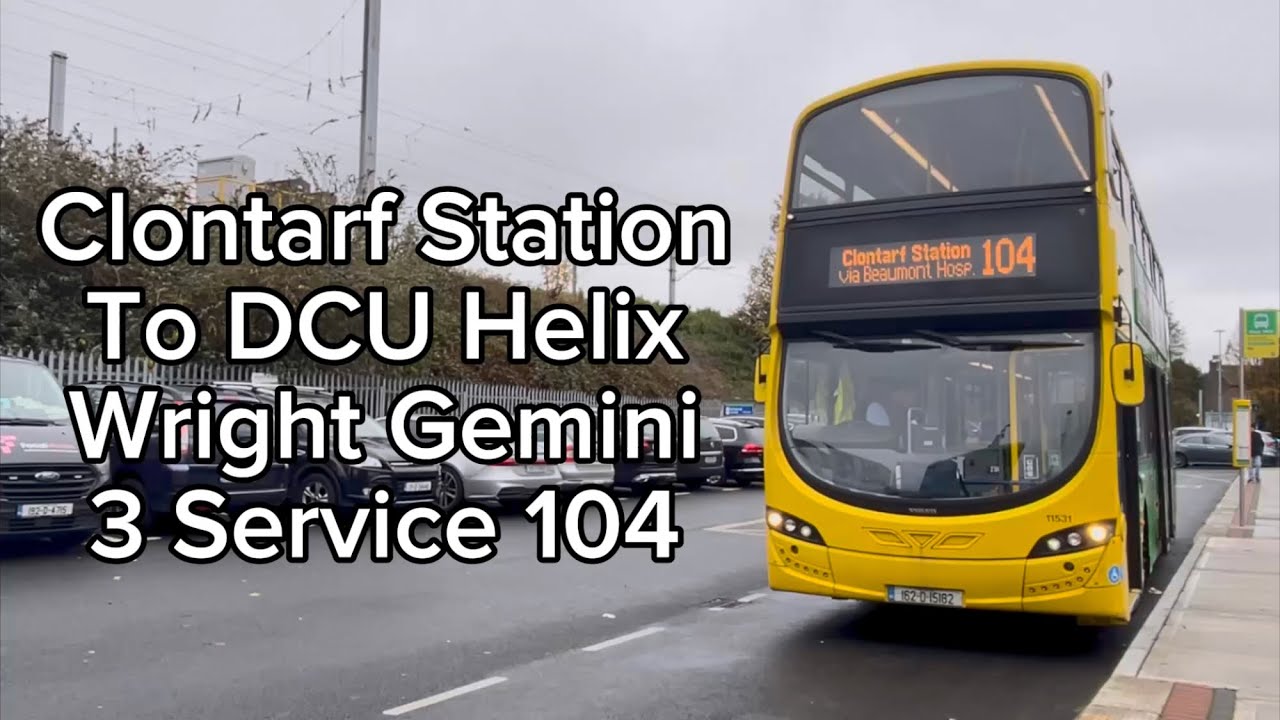 Route: 104 *FULL ROUTE* | Clontarf Station to DCU | Go-Ahead Ireland Wright Gemini 3 11531 |