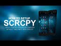 How to Set Up SCRCPY - Control and View Android Devices From Windows.