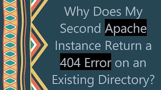 Why Does My Second Apache Instance Return a 404 Error on an Existing Directory