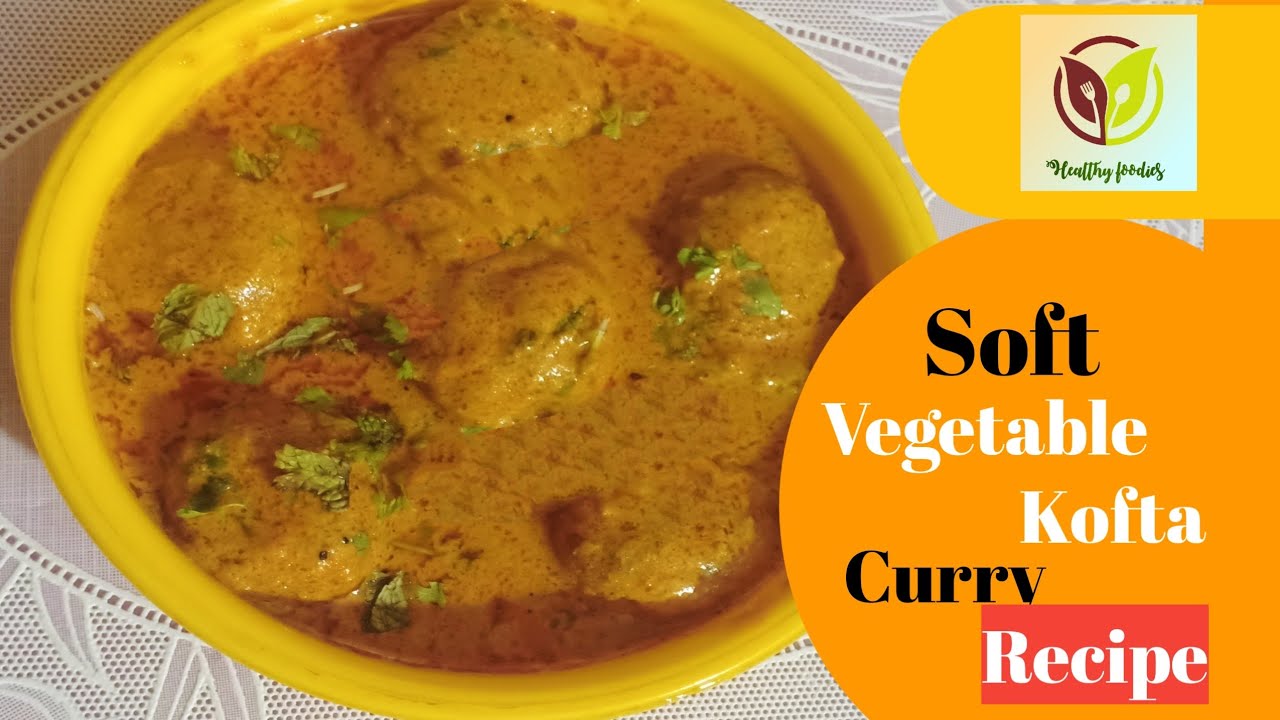 Vegetable Kofta Curry Recipe by healthy Foodieskofta Curry Recipe