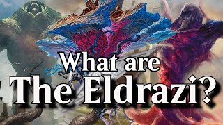 What are the Eldrazi? | MTG Lore