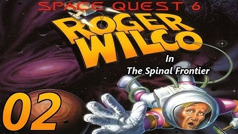 Space Quest VI: Roger Wilco in the Spinal Frontier - [02/09] - [Polysorbate LX - 02/02]
