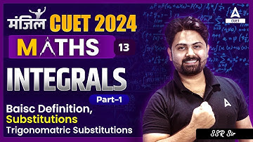 CUET 2024 Maths | Integrals | Part 1 | By SSR Sir