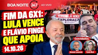 Boa Noite 247 - Fim da 6x1: Lula vence e Flávio finge que apoia (14.10.26)
