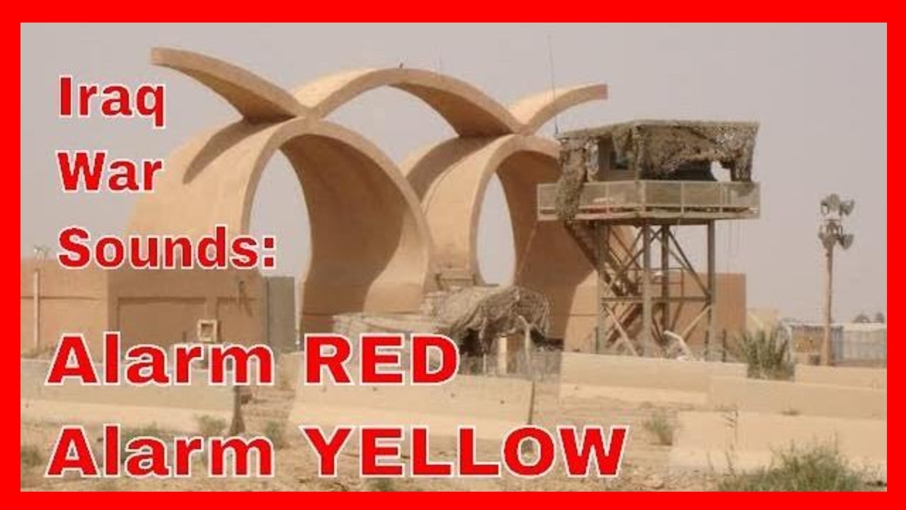 Iraq War Sounds Alarm RED, Alarm YELLOW, ALL CLEAR YouTube
