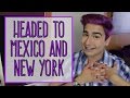 I&#39;M GOING TO MEXICO AND NEW YORK!