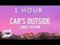 1 HOUR James Arthur Car S Outside 1 HOUR James Arthur Car S Outside
