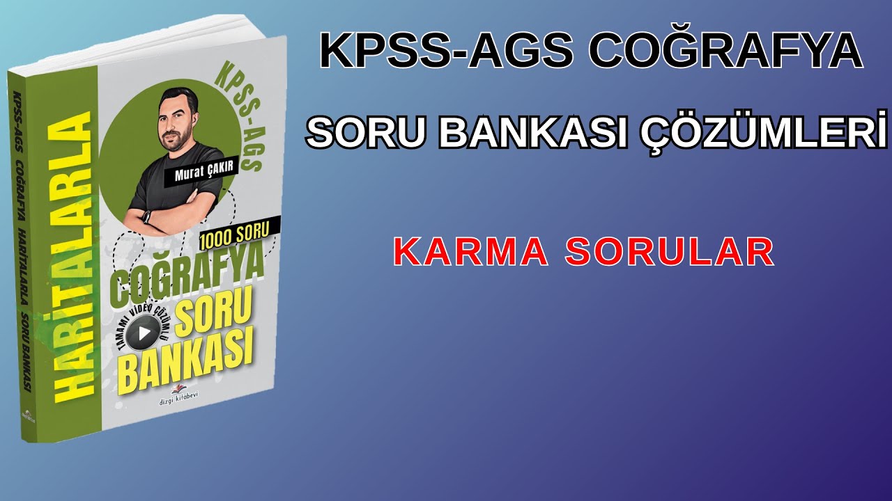 KPSS-AGS COĞRAFYA HARİTALARLA COĞRAFYA SORU BANKASI ÇÖZÜMLERİ KARMA SORULAR