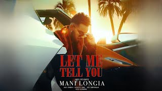 MANI LONGIA: LET ME TELL YOU (OFFICIAL VIDEO) LATEST PUNJABI SONGS 2024 | Mani Longia Music