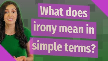 What does irony mean in simple terms?
