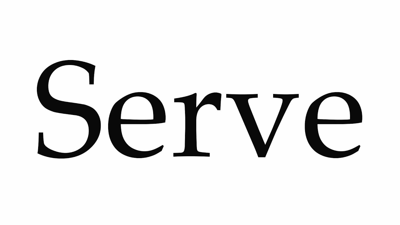 How to Pronounce Serve