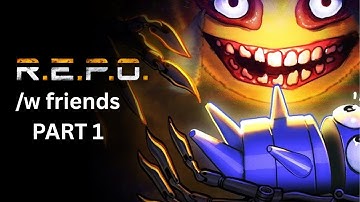 R.E.P.O. /w friends PART 1