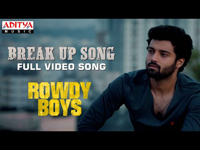 Break Up Song Full Video Song | Rowdy Boys Songs | Ashish, Anupama | DSP |Harsha Konuganti |Dil Raju class=