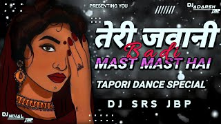 TERI JAWANI BADI MAST MAST HAI | FULL SONG | TAPORI DANCE | REMIX | DJ SRS JBP ☓ DJ ADARSH JBP