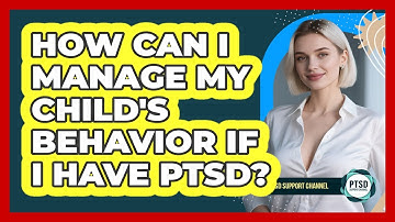 How Can I Manage My Child