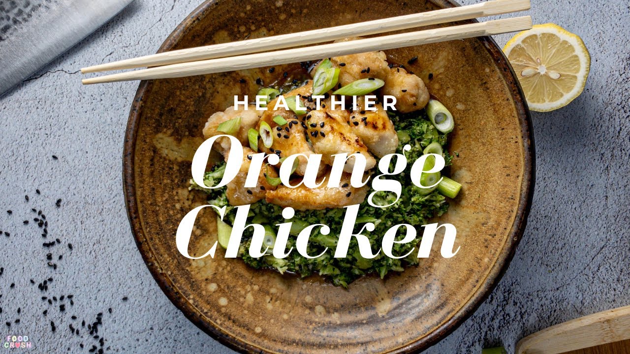 Healthier Orange Chicken | FOOD CRUSH - YouTube