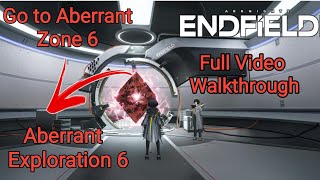 Aberrant Exploration 6 Go To Aberrant Zone 6 Full Guide Walkthrough Arknights Endfield