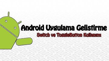 8-Android Studio - Switch ve ToggleButton Kullanımı