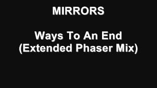 Mirrors - Ways To An End (Extended Phaser Mix)