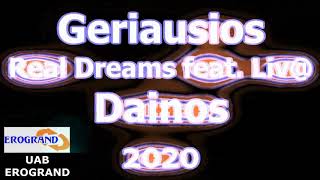 Geriusios Real Dreams feat  Liv@ Dainos 2020