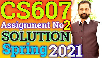 CS607 Assignment No.2 Spring 2021 100% Correct Complete Solution By Abid Farooq Bhutta.