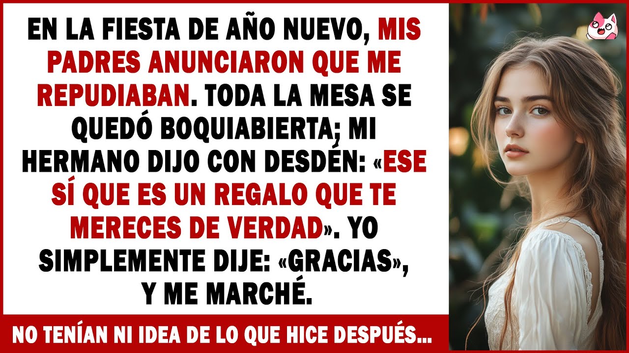 En La Fiesta De Año Nuevo, Mis Padres Me Repudiaron. Me Marché; No Tenían Ni Idea De Lo Que Hice...