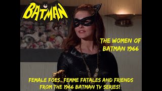 The Women of Batman 1966 (the complete female foes and friends from the 1966 BATMAN TV series!)
