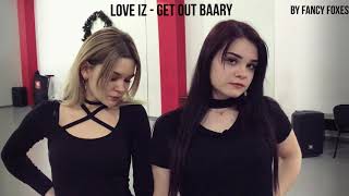 Love iz - Get Out Baary dance cover by Fancy Foxes