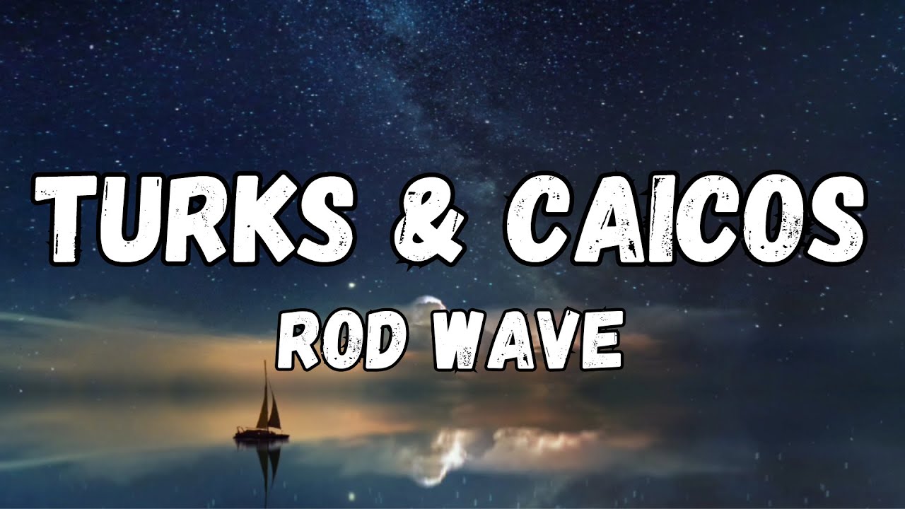 Rod Wave – Turks & Caicos Feat 21 Savage (Lyrics) - YouTube