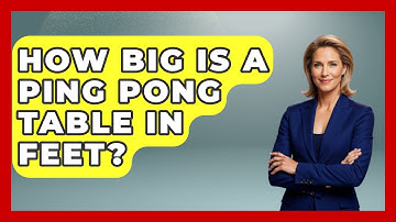 How Big Is A Ping Pong Table In Feet? - The Racket Xpert