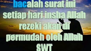 Surat al waqi&#39;ah akan memperlancar rezeki jika di baca tiap hari