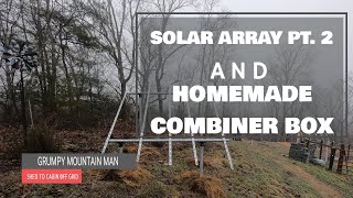 Solar Array  EZ Array Cutting Edge Power Installation Part 2 with homemade combiner box  Off Grid