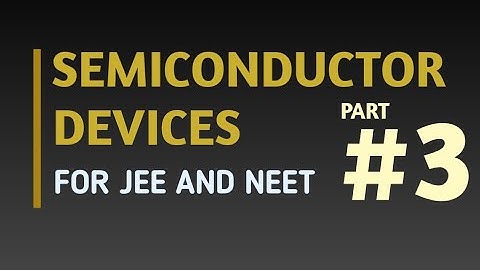 MCQs on SEMICONDUCTOR ELECTRONICS FOR NEET , JEE , KCET • Part 3