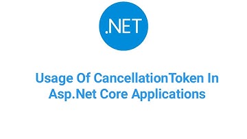 Usage Of CancellationToken In Asp.Net Core Applications