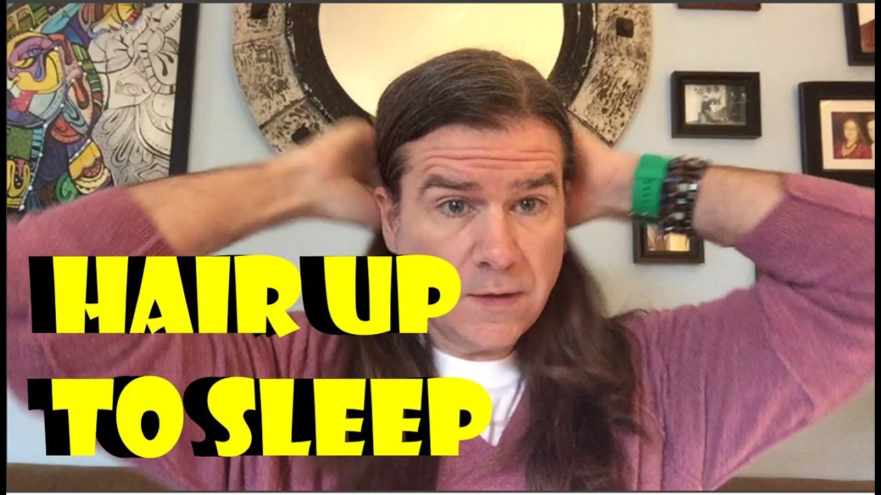 Men's Long Hair: Putting Hair Up/Sleeping