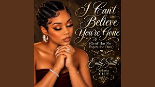 I Can't Believe You're Gone (Grief Has No Expiration Date)