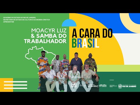 Moacyr Luz e Samba do Trabalhador - DOC "A Cara do Brasil" (Bicentenário da Independência do Brasil)