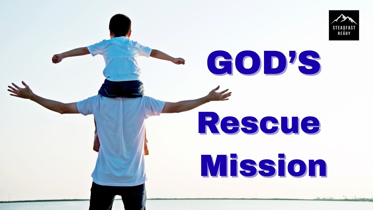 God's Rescue Mission - YouTube