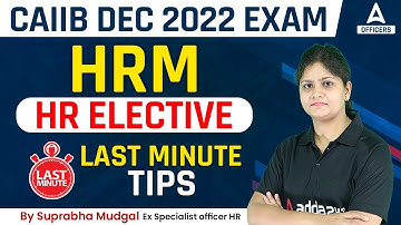 CAIIB Exam Dec 2022 | HRM | Elective Paper | Last Minute Tips for HR Elective Paper