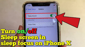 How to turn on or off sleep screen in sleep focus on iPhone X