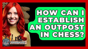 How Can I Establish An Outpost In Chess? - The Board Game Xpert