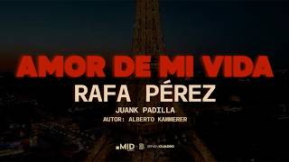 Rafa Pérez, Juank Padilla - Amor de Mi Vida (Video Oficial)