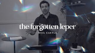The Forgotten Leper (Luke 5:12-16) - Melbourne East