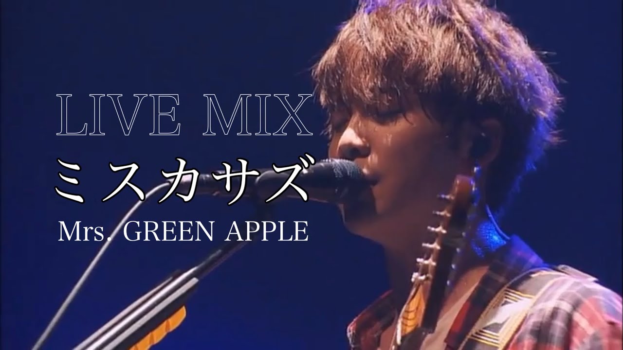 【LIVE MIX】 ミスカサズ / Mrs. GREEN APPLE