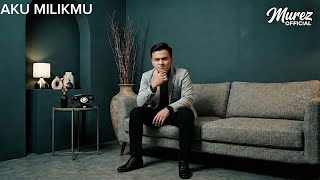 Download Lagu AKU MILIKMU - MUREZ OFFICIAL (COVER) MP3