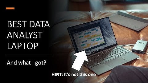 What is the best laptop for DATA ANALYSTS and what I got