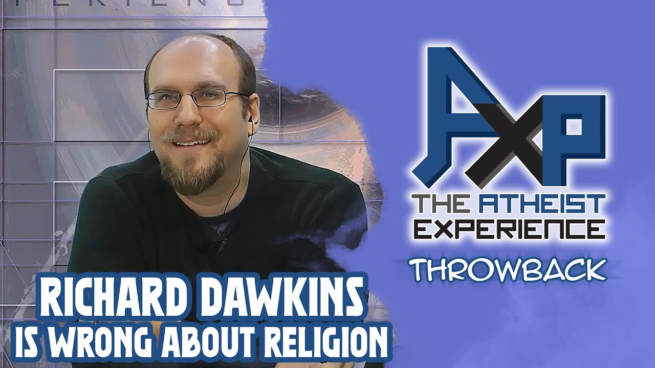 Richard Dawkins Is Wrong About Religion | The Atheist Experience ...